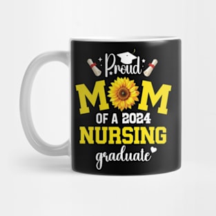 Proud mom of a class 2024 nursing graduate graduation Mug